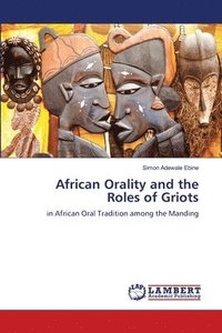 bokomslag African Orality and the Roles of Griots