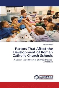 bokomslag Factors That Affect the Development of Roman Catholic Church Schools