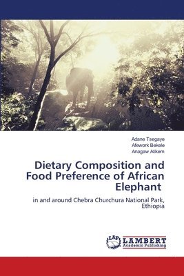 Dietary Composition and Food Preference of African Elephant 1