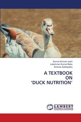 Suman Kumari Joshi, Lakshman Kumar Babu, Srinivas Sathapathy - Textbook on 'Duck Nutrition', Häftad