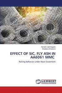 bokomslag EFFECT OF SiC, FLY ASH IN AA6061 MMC
