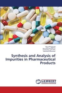 bokomslag Synthesis and Analysis of Impurities in Pharmaceutical Products