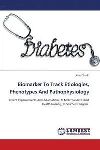 bokomslag Biomarker To Track Etiologies, Phenotypes And Pathophysiology