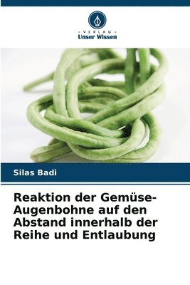 Reaktion der Gemse-Augenbohne auf den Abstand innerhalb der Reihe und Entlaubung 1