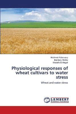 Physiological responses of wheat cultivars to water stress 1