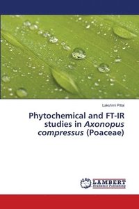 bokomslag Phytochemical and FT-IR studies in Axonopus compressus (Poaceae)