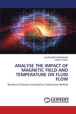 bokomslag Analyse the Impact of Magnetic Field and Temperature on Fluid Flow