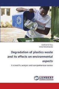 bokomslag Degradation of plastics waste and its effects on environmental aspects