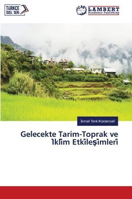 bokomslag Gelecekte Tarim-Toprak ve I&#775;kli&#775;m Etki&#775;le&#351;i&#775;mleri&#775;