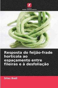 bokomslag Resposta do feijo-frade hortcola ao espaamento entre fileiras e  desfoliao