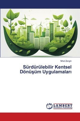 bokomslag Sürdürülebilir Kentsel Dönü&#351;üm Uygulamalar&#305;