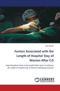 bokomslag Factors Associated with the Length of Hospital Stay of Women After C/S