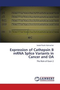 bokomslag Expression of Cathepsin B mRNA Splice Variants in Cancer and OA