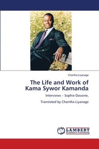 bokomslag The Life and Work of Kama Sywor Kamanda