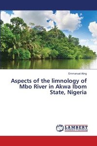 bokomslag Aspects of the limnology of Mbo River in Akwa Ibom State, Nigeria