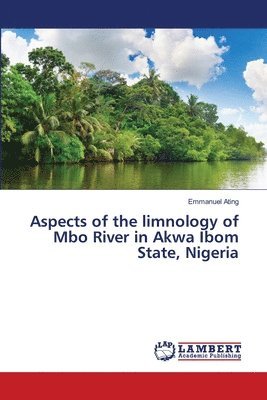 bokomslag Aspects of the limnology of Mbo River in Akwa Ibom State, Nigeria