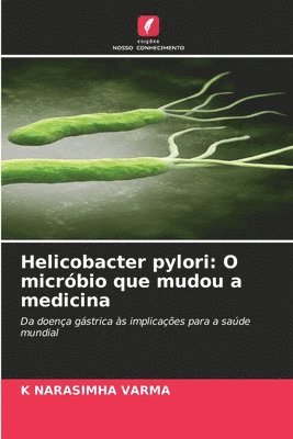 bokomslag Helicobacter pylori: O micróbio que mudou a medicina