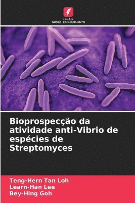 Teng-Hern Tan Loh, Learn-Han Lee, Bey-Hing Goh - Bioprospecção da atividade anti-Vibrio de espécies de Streptomyces, Häftad