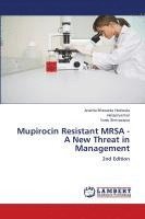bokomslag Mupirocin Resistant MRSA - A New Threat in Management