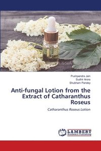 bokomslag Anti-fungal Lotion from the Extract of Catharanthus Roseus