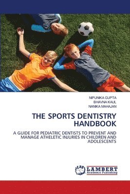 Nipunika Gupta, Bhavna Kaul, Nanika Mahajan - Sports Dentistry Handbook, Häftad