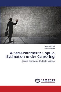 bokomslag A Semi-Parametric Copula Estimation under Censoring