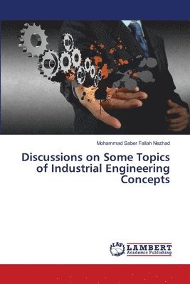 Discussions on Some Topics of Industrial Engineering Concepts 1