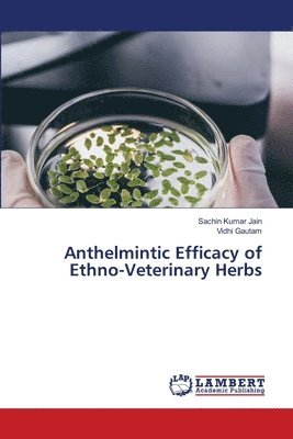 Anthelmintic Efficacy of Ethno-Veterinary Herbs 1