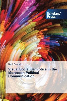 bokomslag Visual Social Semiotics in the Moroccan Political Communication