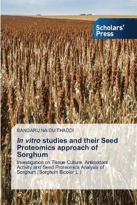 In vitro studies and their Seed Proteomics approach of Sorghum 1