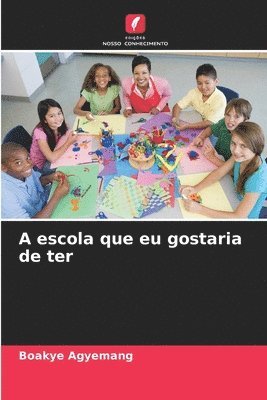 bokomslag A escola que eu gostaria de ter
