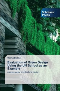 bokomslag Evaluation of Green Design Using the UN School as an Example