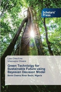 bokomslag Green Technlolgy for Sustainable Future using Bayesian Decision Model