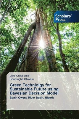 Green Technlolgy for Sustainable Future using Bayesian Decision Model 1
