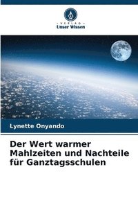 bokomslag Der Wert warmer Mahlzeiten und Nachteile für Ganztagsschulen