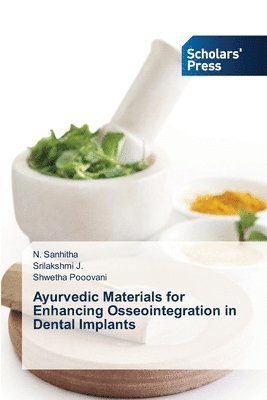 bokomslag Ayurvedic Materials for Enhancing Osseointegration in Dental Implants