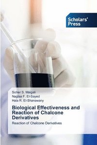 bokomslag Biological Effectiveness and Reaction of Chalcone Derivatives