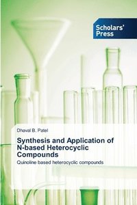 bokomslag Synthesis and Application of N-based Heterocyclic Compounds