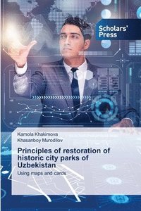 bokomslag Principles of restoration of historic city parks of Uzbekistan