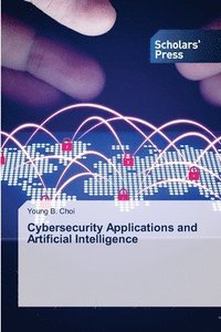 bokomslag Cybersecurity Applications and Artificial Intelligence