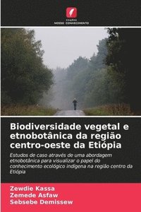 bokomslag Biodiversidade vegetal e etnobotânica da região centro-oeste da Etiópia