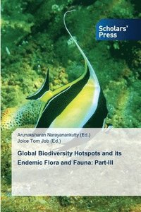 bokomslag Global Biodiversity Hotspots and its Endemic Flora and Fauna: Part-III