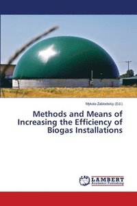 bokomslag Methods and Means of Increasing the Efficiency of Biogas Installations