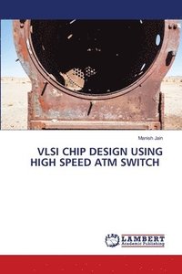 bokomslag VLSI Chip Design Using High Speed ATM Switch