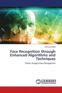 bokomslag Face Recognition through Enhanced Algorithms and Techniques