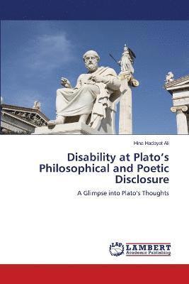 Disability at Plato's Philosophical and Poetic Disclosure 1