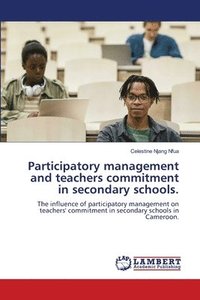 bokomslag Participatory management and teachers commitment in secondary schools.
