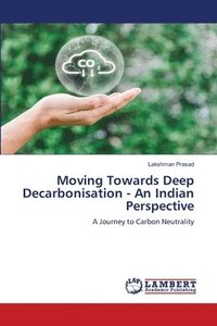 bokomslag Moving Towards Deep Decarbonisation - An Indian Perspective