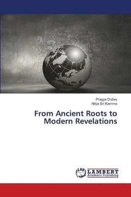 Pragya Dubey, Nitya Sri Kamma - From Ancient Roots to Modern Revelations, Häftad