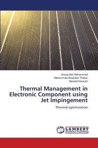 bokomslag Thermal Management in Electronic Component using Jet Impingement